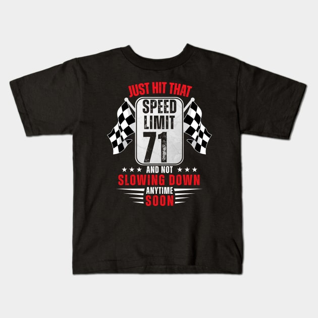 71th Birthday Speed Limit Sign 71 Years Old Funny Racing Kids T-Shirt by HollyDuck